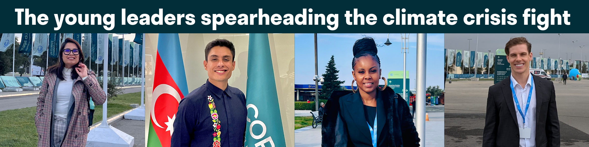 White text at the top of the banner reads 'the young leaders spearheading the climate crisis fight' in white writing. Underneath are four headshots of One Young World Ambassadors taken at COP29 in Azerbaijan.